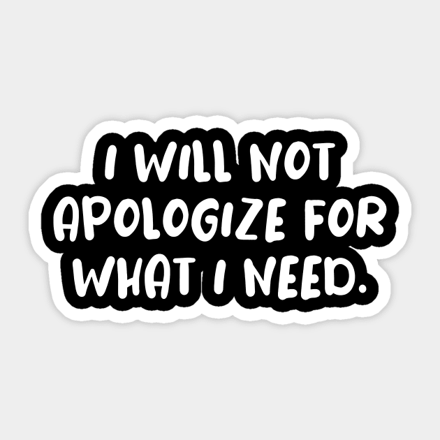 I will not apologize self confidence tshirt Sticker by MotivationTshirt